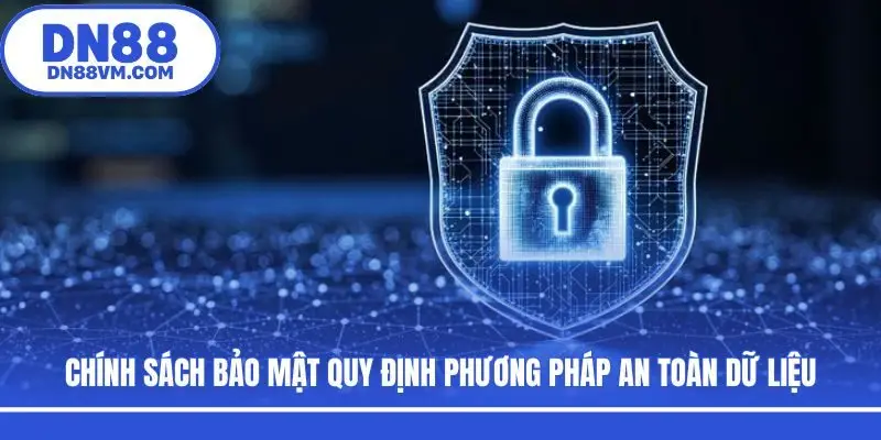 Chính sách bảo mật quy định phương pháp an toàn dữ liệu