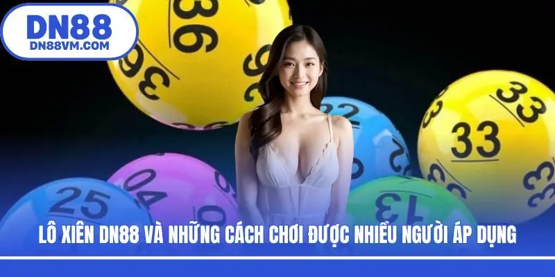 Lô Xiên DN88 Và Những Cách Chơi Được Nhiều Người Áp Dụng